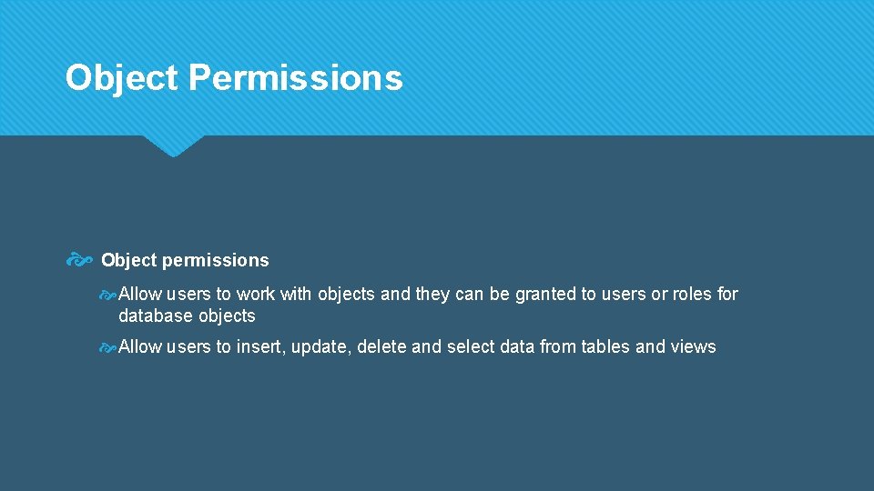 Object Permissions Object permissions Allow users to work with objects and they can be