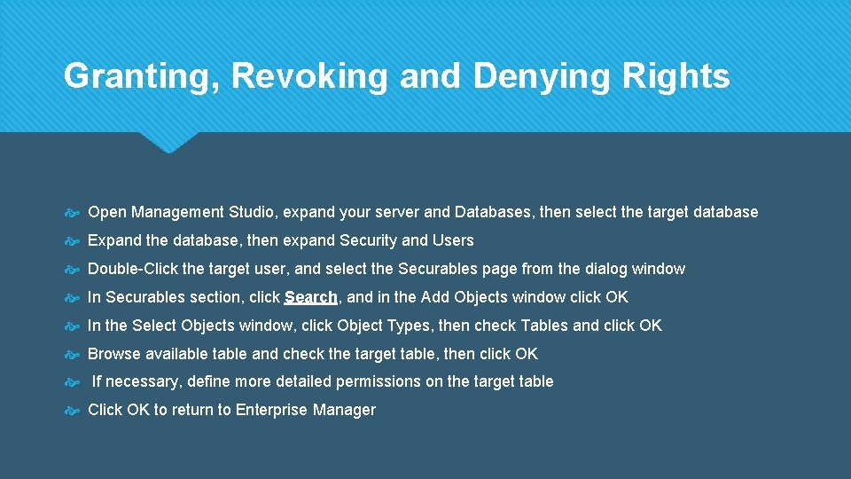 Granting, Revoking and Denying Rights Open Management Studio, expand your server and Databases, then