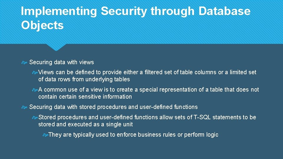 Implementing Security through Database Objects Securing data with views Views can be defined to