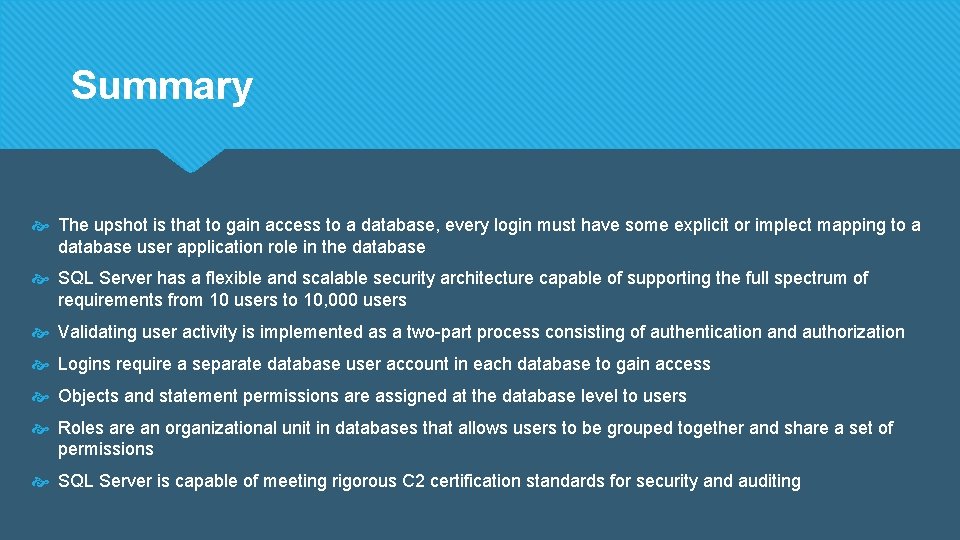 Summary The upshot is that to gain access to a database, every login must
