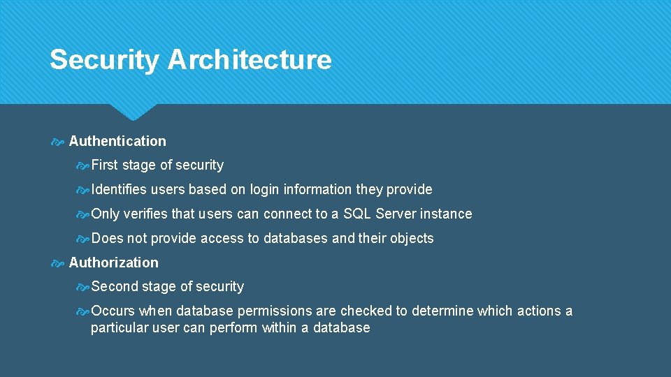 Security Architecture Authentication First stage of security Identifies users based on login information they