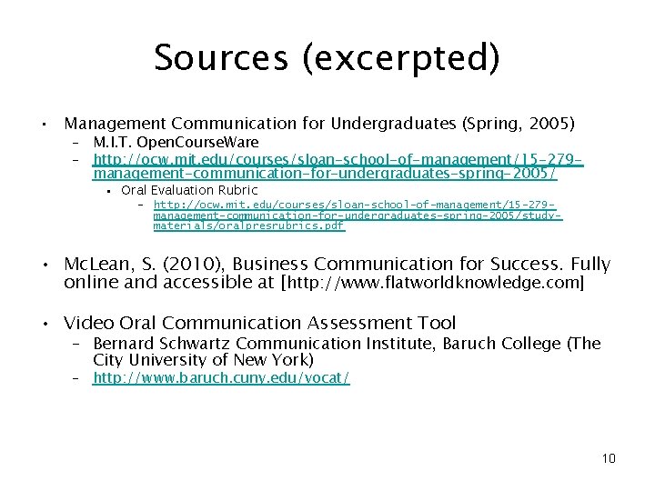 Sources (excerpted) • Management Communication for Undergraduates (Spring, 2005) – M. I. T. Open.