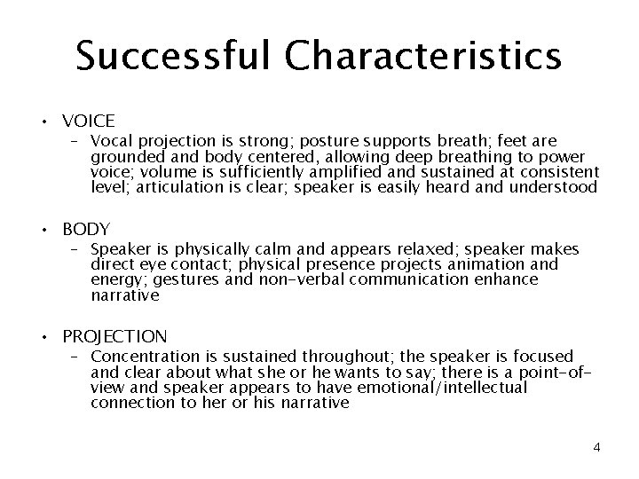 Successful Characteristics • VOICE – Vocal projection is strong; posture supports breath; feet are