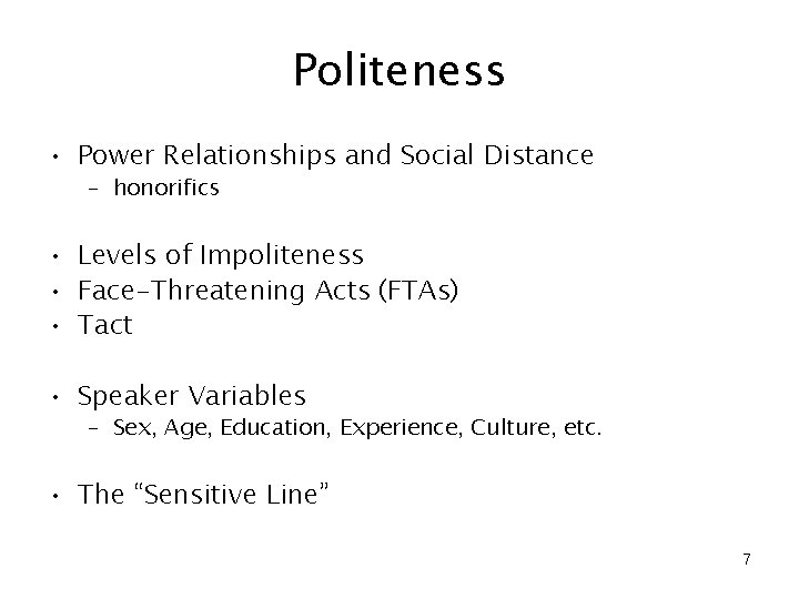 Politeness • Power Relationships and Social Distance – honorifics • Levels of Impoliteness •