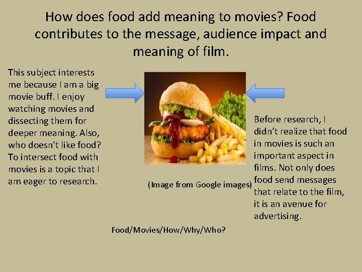 How does food add meaning to movies? Food contributes to the message, audience impact