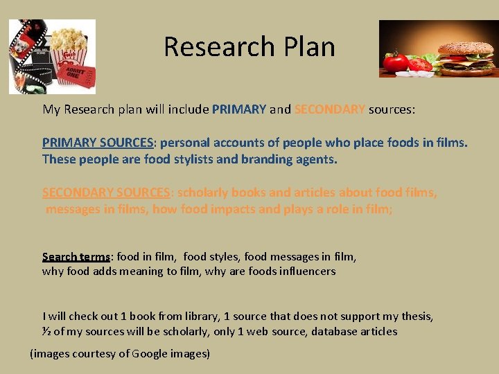 Research Plan My Research plan will include PRIMARY and SECONDARY sources: PRIMARY SOURCES: personal