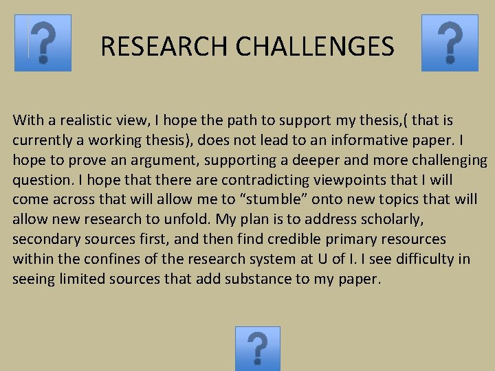 RESEARCH CHALLENGES With a realistic view, I hope the path to support my thesis,