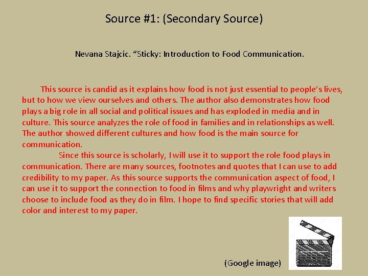 Source #1: (Secondary Source) Nevana Stajcic. “Sticky: Introduction to Food Communication. This source is