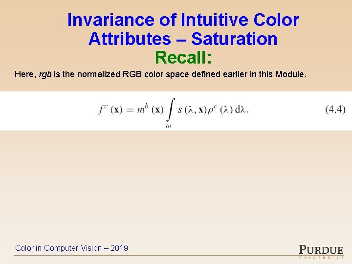 Invariance of Intuitive Color Attributes – Saturation Recall: Here, rgb is the normalized RGB