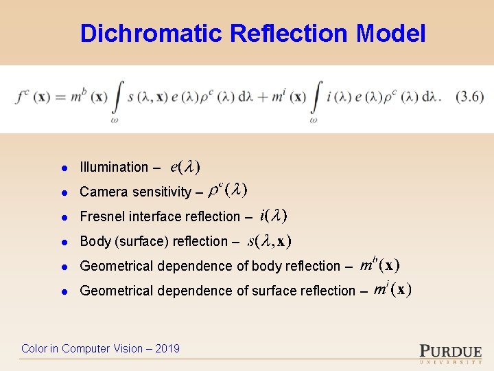 Dichromatic Reflection Model l Illumination – l Camera sensitivity – l Fresnel interface reflection