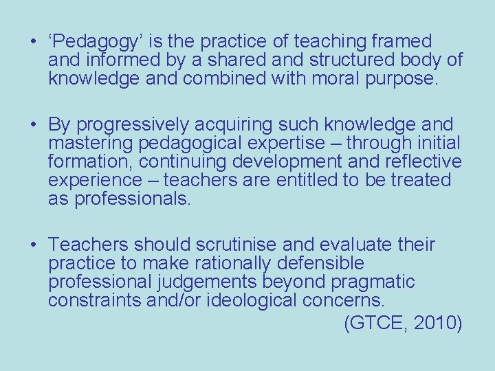  • ‘Pedagogy’ is the practice of teaching framed and informed by a shared