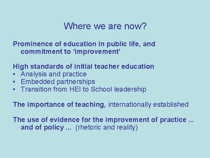 Where we are now? Prominence of education in public life, and commitment to ‘improvement’