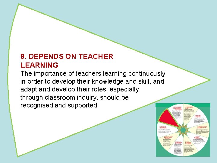 9. DEPENDS ON TEACHER LEARNING The importance of teachers learning continuously in order to