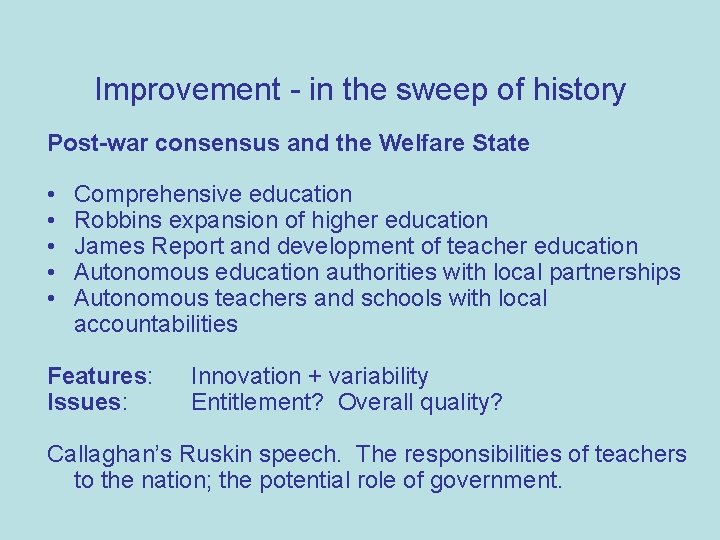 Improvement - in the sweep of history Post-war consensus and the Welfare State •