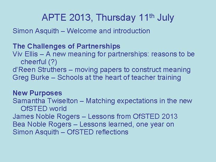 APTE 2013, Thursday 11 th July Simon Asquith – Welcome and introduction The Challenges