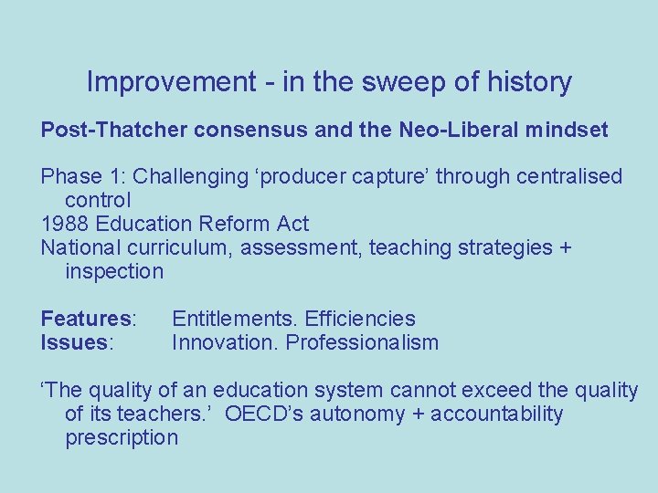 Improvement - in the sweep of history Post-Thatcher consensus and the Neo-Liberal mindset Phase