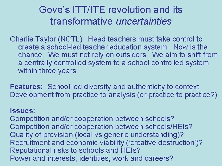 Gove’s ITT/ITE revolution and its transformative uncertainties Charlie Taylor (NCTL) ‘Head teachers must take