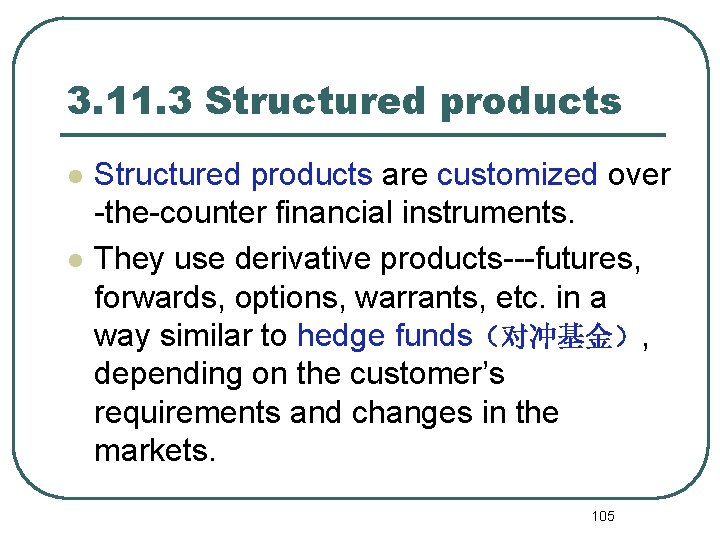 3. 11. 3 Structured products l l Structured products are customized over -the-counter financial