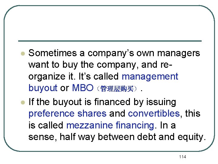 l l Sometimes a company’s own managers want to buy the company, and reorganize