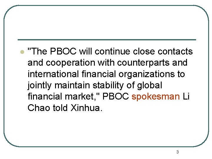 l "The PBOC will continue close contacts and cooperation with counterparts and international financial