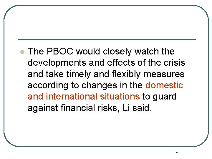 l The PBOC would closely watch the developments and effects of the crisis and