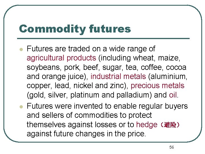Commodity futures l l Futures are traded on a wide range of agricultural products