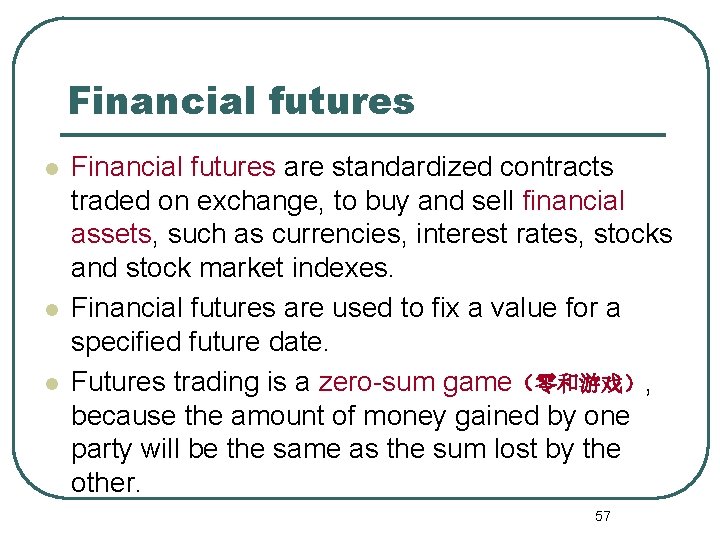 Financial futures l l l Financial futures are standardized contracts traded on exchange, to