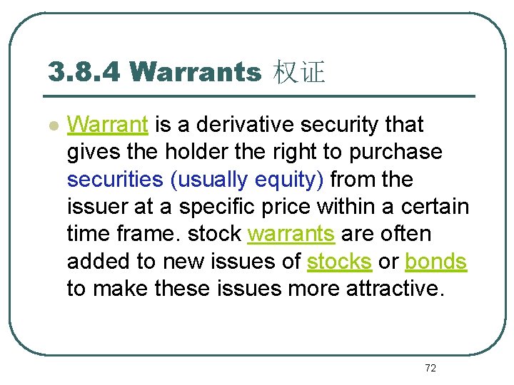 3. 8. 4 Warrants 权证 l Warrant is a derivative security that gives the