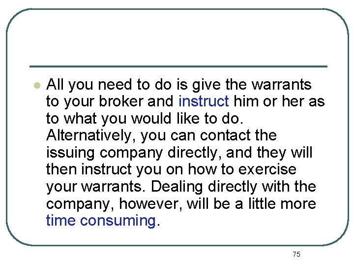 l All you need to do is give the warrants to your broker and