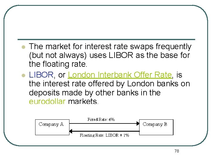  l l The market for interest rate swaps frequently (but not always) uses