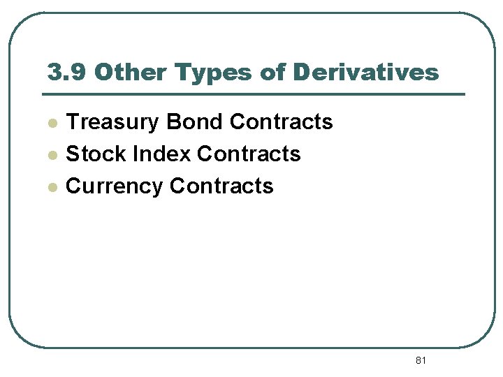 3. 9 Other Types of Derivatives l l l Treasury Bond Contracts Stock Index