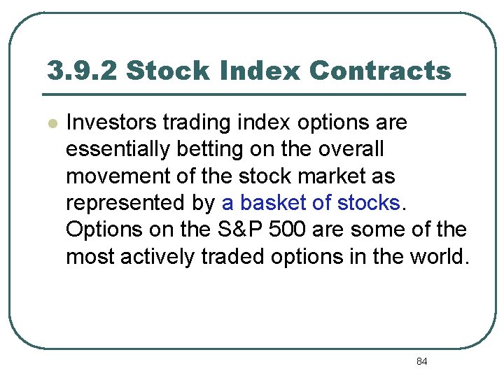 3. 9. 2 Stock Index Contracts l Investors trading index options are essentially betting