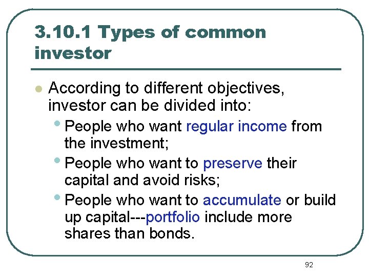3. 10. 1 Types of common investor l According to different objectives, investor can