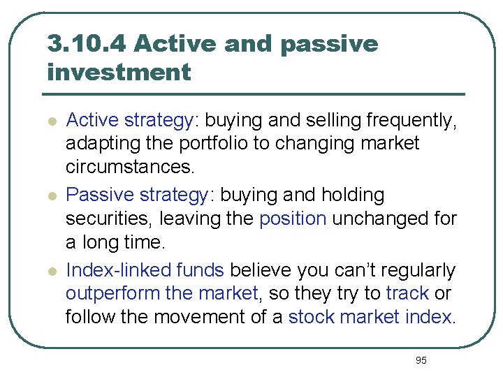 3. 10. 4 Active and passive investment l l l Active strategy: buying and