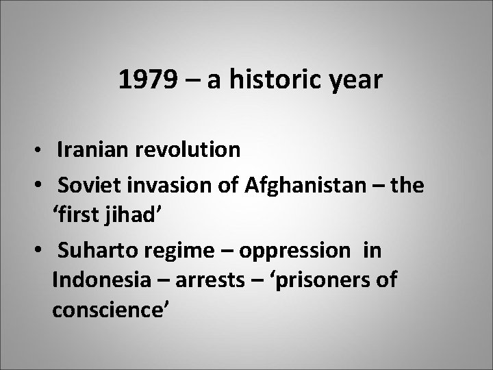 1979 – a historic year • Iranian revolution • Soviet invasion of Afghanistan –