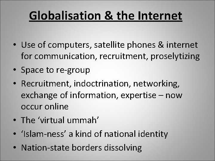 Globalisation & the Internet • Use of computers, satellite phones & internet for communication,