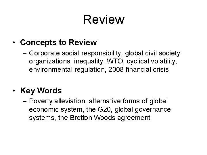 Review • Concepts to Review – Corporate social responsibility, global civil society organizations, inequality,