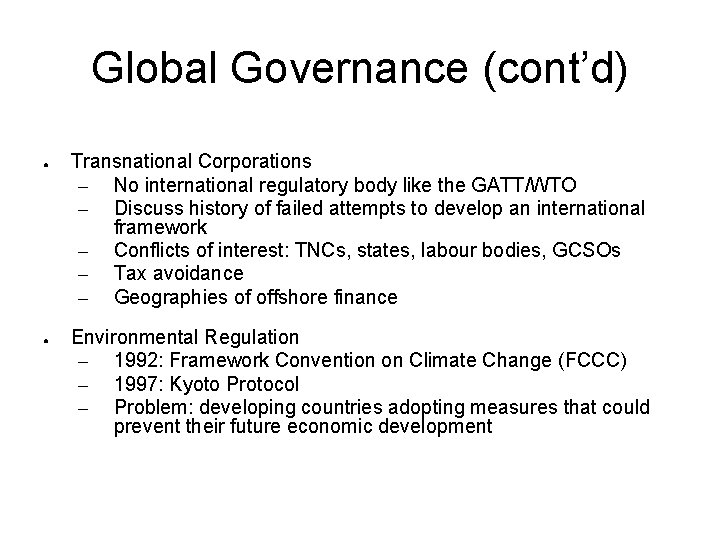 Global Governance (cont’d) ● ● Transnational Corporations – No international regulatory body like the