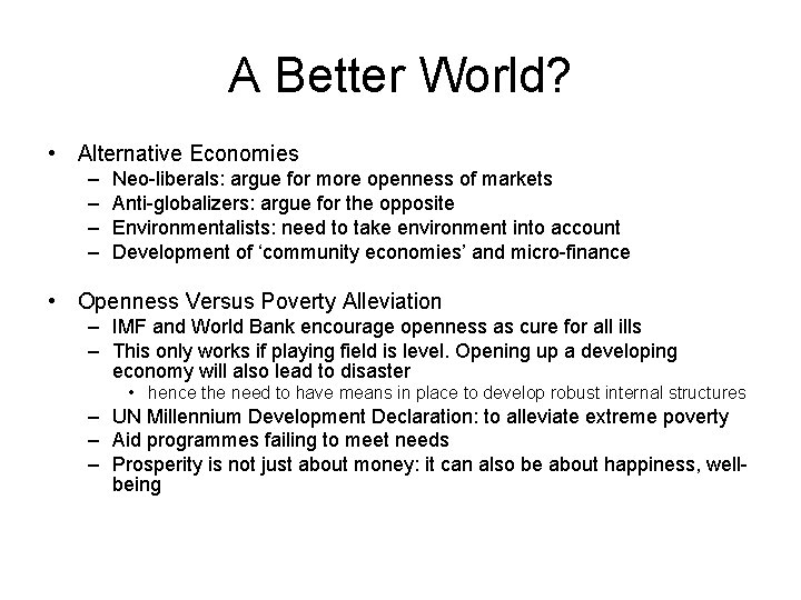 A Better World? • Alternative Economies – – Neo-liberals: argue for more openness of