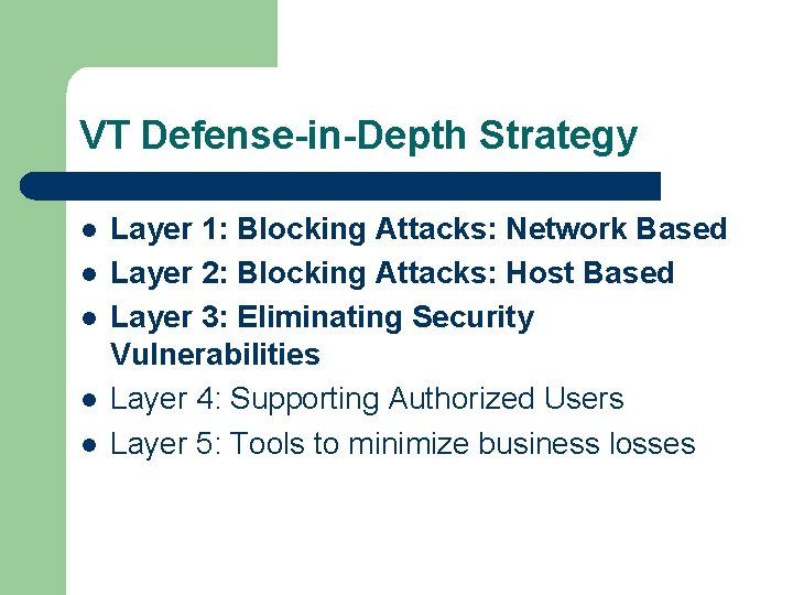 VT Defense-in-Depth Strategy l l l Layer 1: Blocking Attacks: Network Based Layer 2: