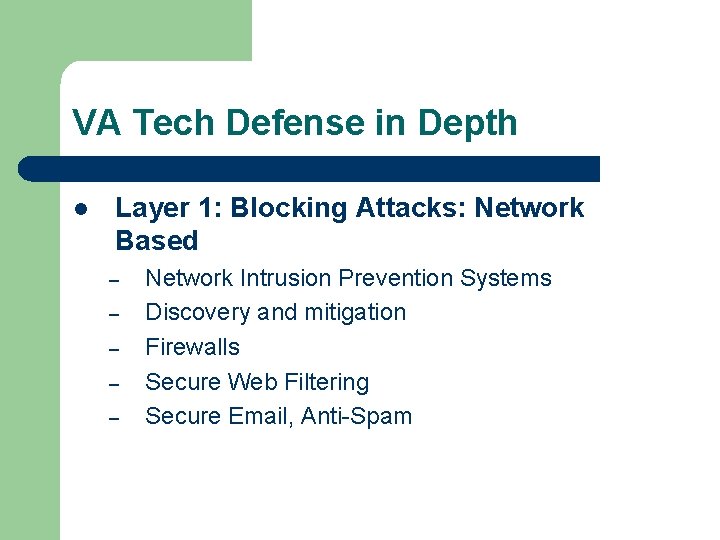 VA Tech Defense in Depth l Layer 1: Blocking Attacks: Network Based – –