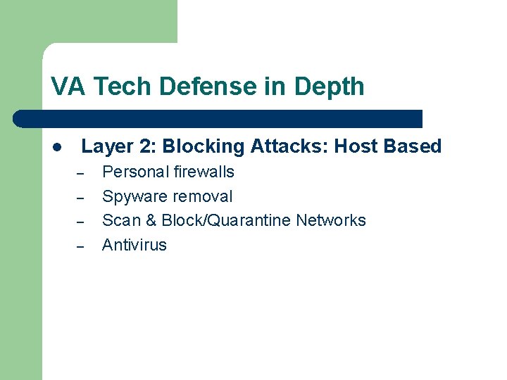 VA Tech Defense in Depth l Layer 2: Blocking Attacks: Host Based – –