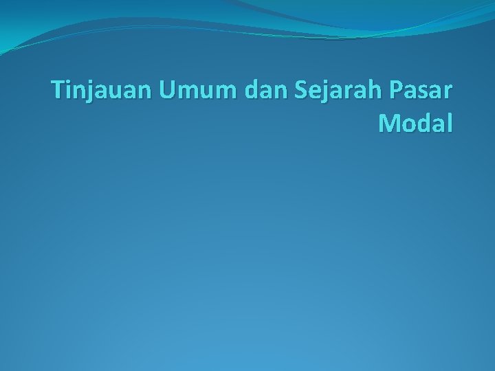 Tinjauan Umum dan Sejarah Pasar Modal 