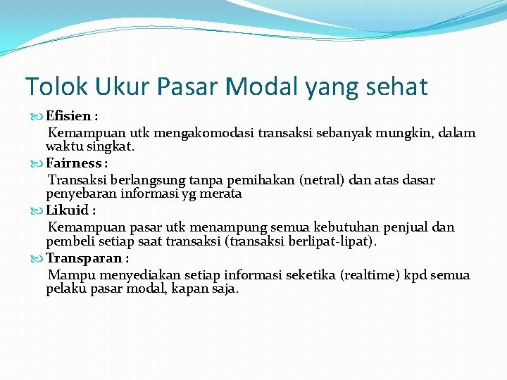 Tolok Ukur Pasar Modal yang sehat Efisien : Kemampuan utk mengakomodasi transaksi sebanyak mungkin,