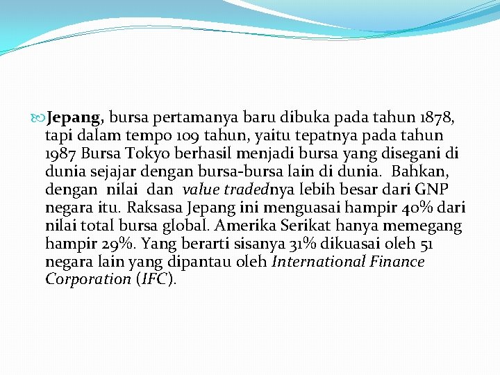  Jepang, bursa pertamanya baru dibuka pada tahun 1878, tapi dalam tempo 109 tahun,