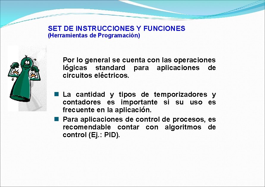 SET DE INSTRUCCIONES Y FUNCIONES (Herramientas de Programación) Por lo general se cuenta con
