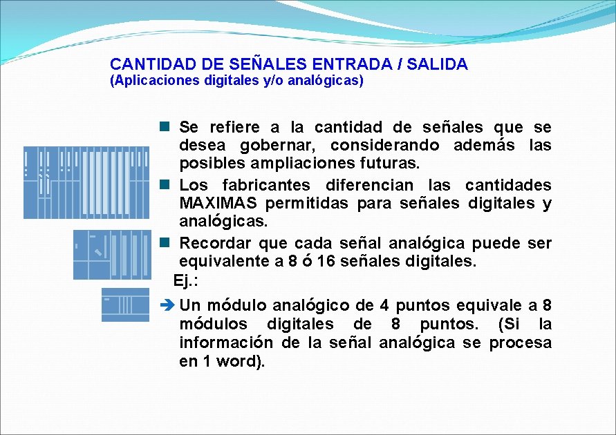 CANTIDAD DE SEÑALES ENTRADA / SALIDA (Aplicaciones digitales y/o analógicas) n Se refiere a