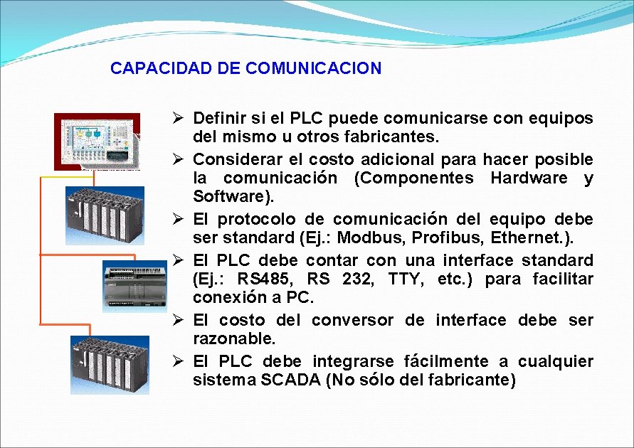 CAPACIDAD DE COMUNICACION Ø Definir si el PLC puede comunicarse con equipos del mismo