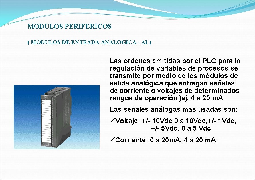 MODULOS PERIFERICOS ( MODULOS DE ENTRADA ANALOGICA - AI ) Las ordenes emitidas por