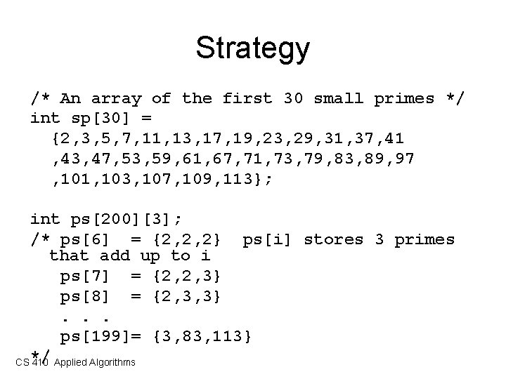 Strategy /* An array of the first 30 small primes */ int sp[30] =